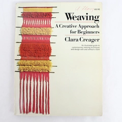 Weaving: A Creative Approach for Beginners by Clara Creager 1974 Paperback
