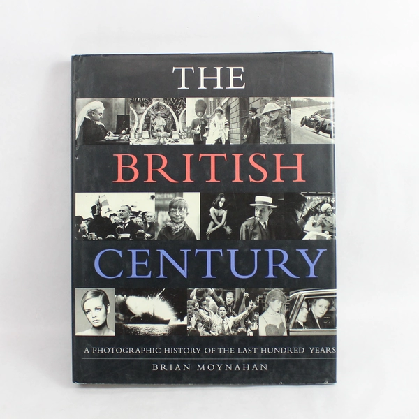 The British Century A Photographic History of the Last Hundred 1997 HB