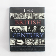The British Century A Photographic History of the Last Hundred 1997 HB