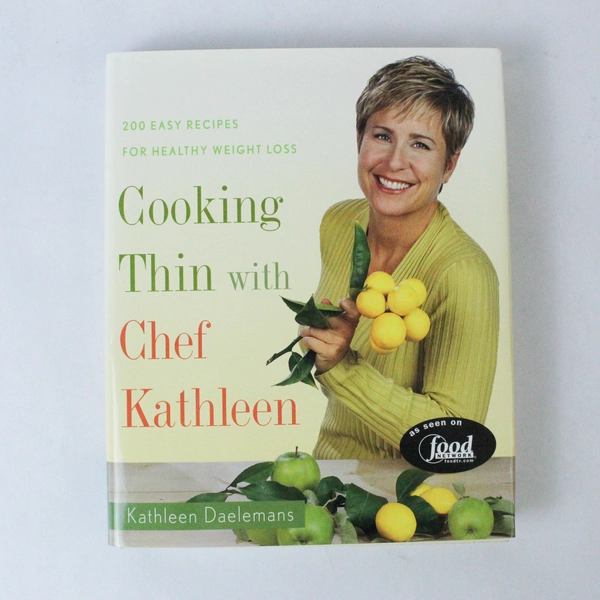 Cooking Thin With Chef Kathleen 200 Easy Healthy Recipes 2002 HC