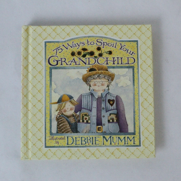 75 Ways to Spoil Your Grandchild by Debbie Mumm Mini Book 2000 HC Gift