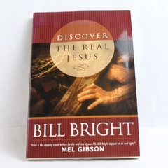 Discover the Real Jesus by Bill Bright 2004 Trade Paperback