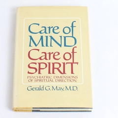 Care of Mind-Care of Spirit by Gerald G. May 1982 Hardcover