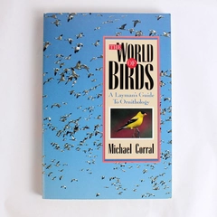 World of Birds A Layman's Guide to Ornithology Michael Corral 1989 Paperback