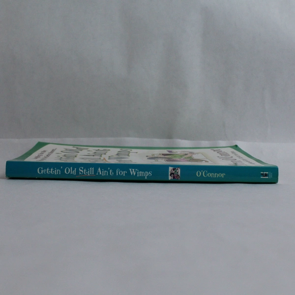 Gettin' Old Still Ain't for Wimps by Karen O'Connor 2006 Paperback