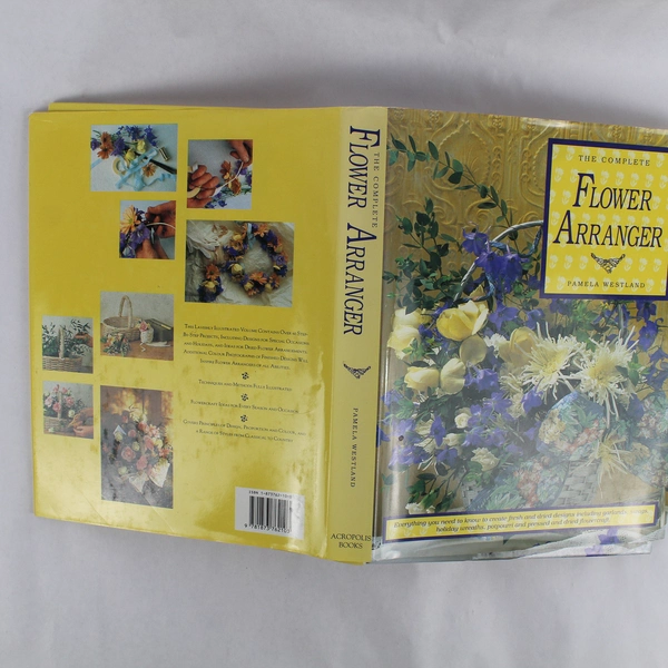The Complete Flower Arranger by Pamela Westland 1994 Hardcover Dust Jacket