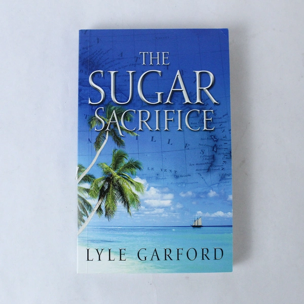 The Sugar Sacrifice by Lyle Garford 2017 Historical Novel Paperback Good