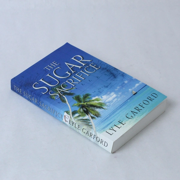 The Sugar Sacrifice by Lyle Garford 2017 Historical Novel Paperback Good
