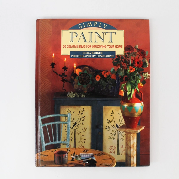 Simply Paint: 50 Creative Ideas for Home Improvement by Linda Barker HC