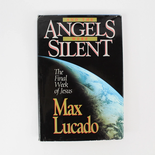 And The Angels Were Silent by Max Lucado - 1992 HC - Good Condition