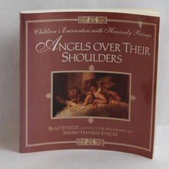 Angels Over Their Shoulders by Sherry Hansen Steiger & Brad Steiger 1995 PB