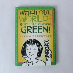 Watch Out World! Rosy Cole is Going Green by Sheila Greenwald 2010 DJ