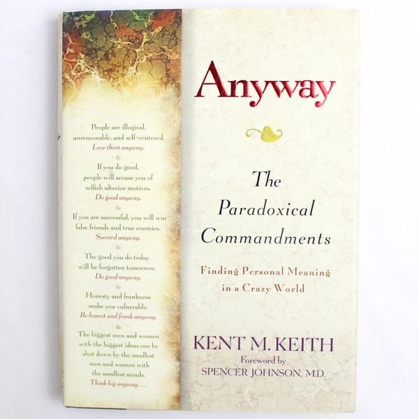 Anyway the Paradoxical Commandment by Kent M. Keith 2001 Hardcover
