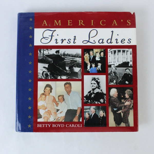 America's First Ladies by Betty B. Caroli 1996 Hardcover Good Condition