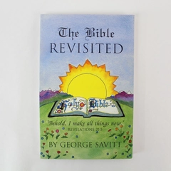 The Bible Revisited by George Savitt 2003 Naturegraph PB - Good Condition
