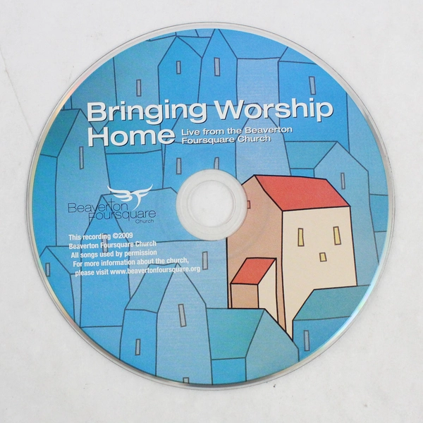 Bringing Worship Home Beaverton Foursquare Church CD 2009