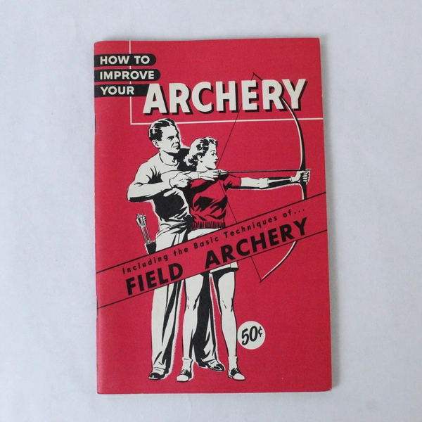 How To Improve Your Archery Athletic Institute Field Archery Techniques Booklet