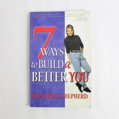 7 Ways to Build a Better You by Sheri Rose Shepherd 1999 Multnomah Publishers PB