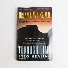 Through Time into Healing by Brian L. Weiss (1993, Touchstone Paperback)