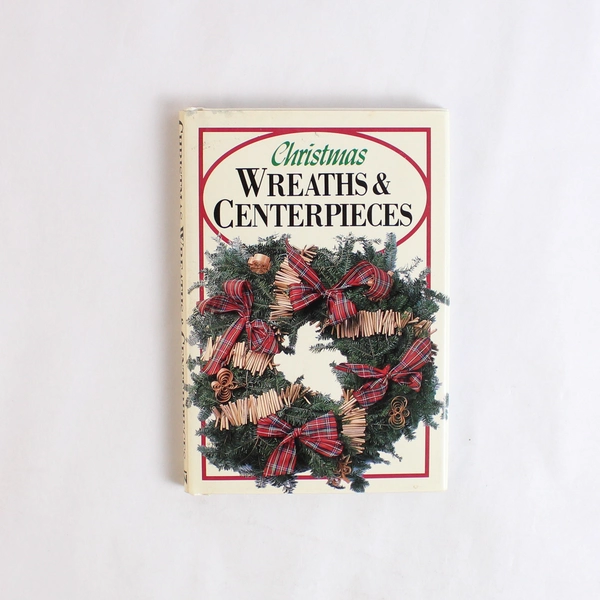 Christmas Wreaths & Centerpieces 1987 Weidenfeld & Nicolson Hardcover