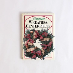 Christmas Wreaths & Centerpieces 1987 Weidenfeld & Nicolson Hardcover
