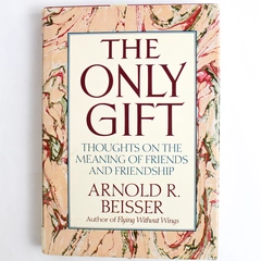 The Only Gift by Arnold R. Beisser 1991 Hardcover Ex-Libris