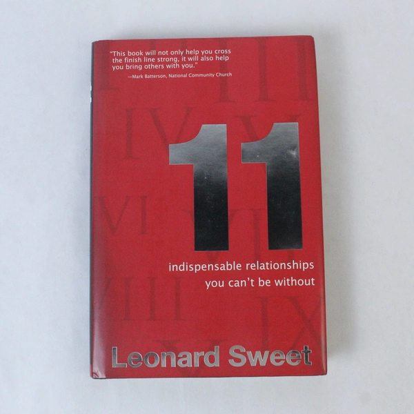 11 Indispensable Relationships by Leonard Sweet 2008 Hardcover First Edition
