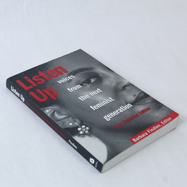 Listen Up: Voices from the Next Feminist Generation by Barbara Findlen PB, Good