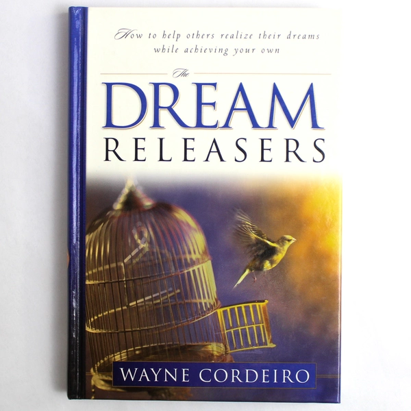 Dream Releasers by Wayne Cordeiro 2002 Hardcover