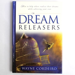 Dream Releasers by Wayne Cordeiro 2002 Hardcover
