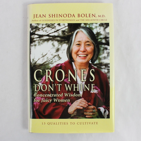 Crones Don't Whine by Jean Shinoda Bolen 2003 Trade Paperback