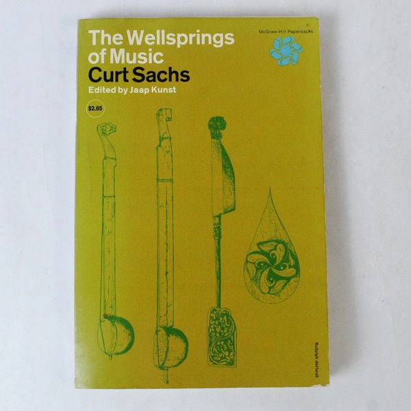 The Wellsprings of Music by Curt Sachs 1965 Paperback - Musicology