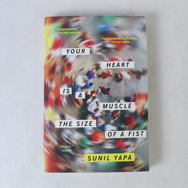 Your Heart Is A Muscle the Size of A Fist by Sunil Yapa 2016 Paperback