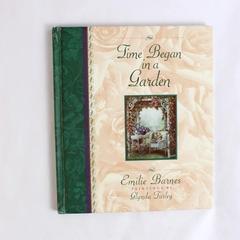 Time Began in a Garden by Emilie Barnes 1995 Harvest House Hardcover