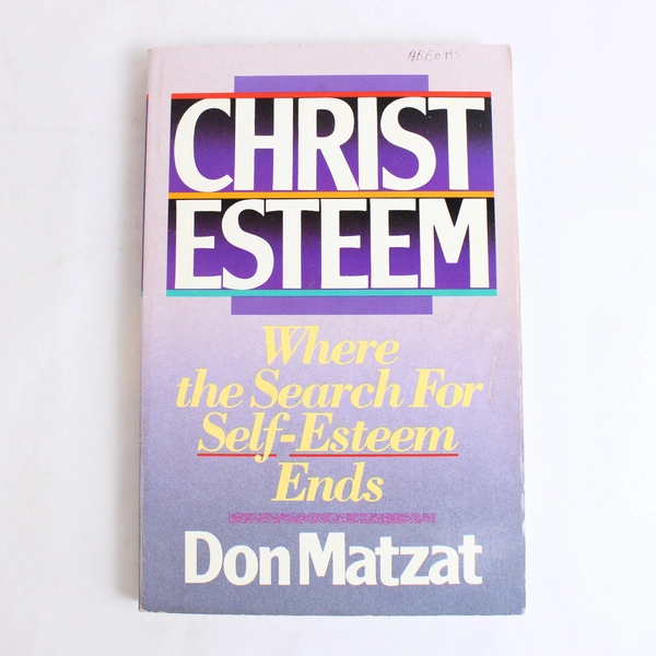 Christ Esteem by Don Matzat 1990 Paperback