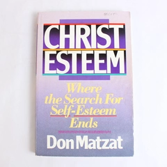 Christ Esteem by Don Matzat 1990 Paperback