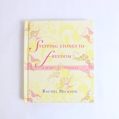 Stepping Stones to Freedom A 40 Day Devotional Rachel Hickson 2009 Hardcover