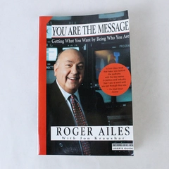You Are the Message by Roger Ailes & Jon Kraushar 1995 Paperback