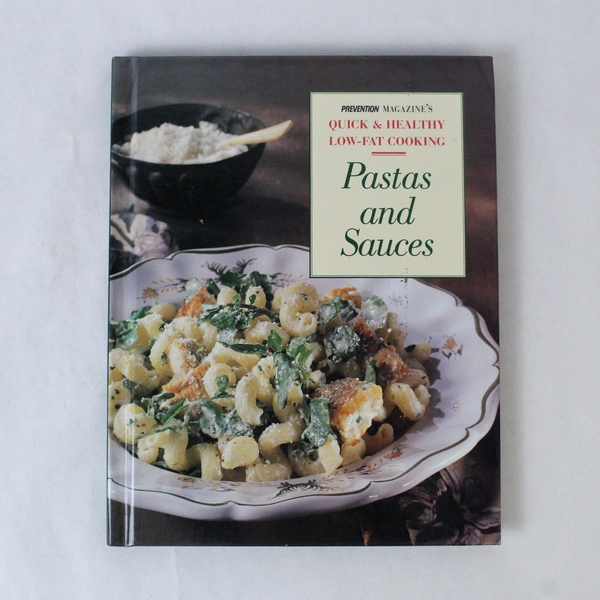 Pastas and Sauces Prevention Magazine's Quick & Healthy Low Fat Cooking 1995