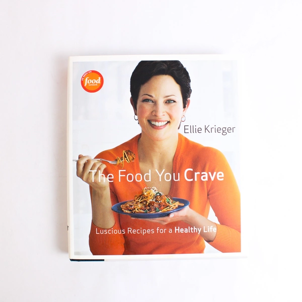 The Food You Crave Luscious Recipes for a Healthy Life Ellie Krieger 2008 HC