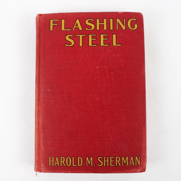 Flashing Steel by Harold M Sherman 1929 Vintage Hardcover Book