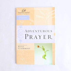 Women of Faith Study Guide Series: Adventurous Prayer 2003 Paperback