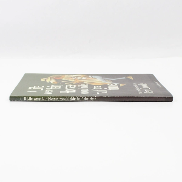 If Life Were Fair, Horses Would Ride Half the Time by Ben Goode 2004 Paperback