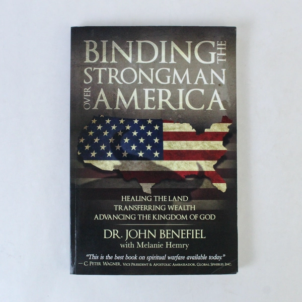 Binding the Strongman Over America by Dr. John Benefiel 2012 Paperback