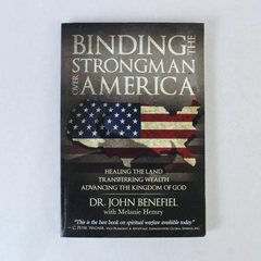 Binding the Strongman Over America by Dr. John Benefiel 2012 Paperback