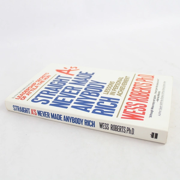 Straight A's Never Made Anybody Rich by Wess Roberts PhD 1991 Paperback