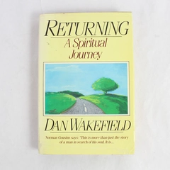 Returning A Spiritual Journey by Dan Wakefield 1988 Hardcover Dust Jacket