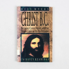 Christ B.C. by Bill Myers 78 Daily Readings 1990 Paperback Ex-Library