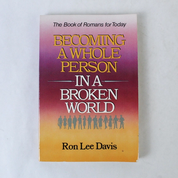 Becoming A Whole Person In A Broken World by Ron Lee Davis 1990 Paperback