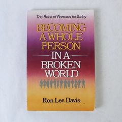 Becoming A Whole Person In A Broken World by Ron Lee Davis 1990 Paperback